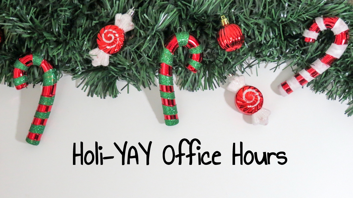 Christmas garland and words "Holi-YAY Office Hours"