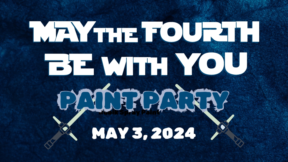 May the Fourth Be with You Paint Party (1200 x 675 px)